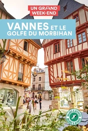 Vannes et le golfe du Morbihan Guide Un Grand Week-End