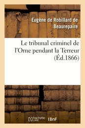 Le tribunal criminel de l'Orne pendant la Terreur