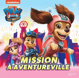 Mission à Aventureville - Pat' Patrouille Film