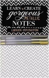 Learn to Create Gorgeous Metallic Notes : : Includes Everything You Need to Get Started /anglais