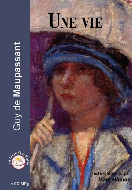 UNE VIE -  MAUPASSANT GUY DE - LIVRE QUI PARLE