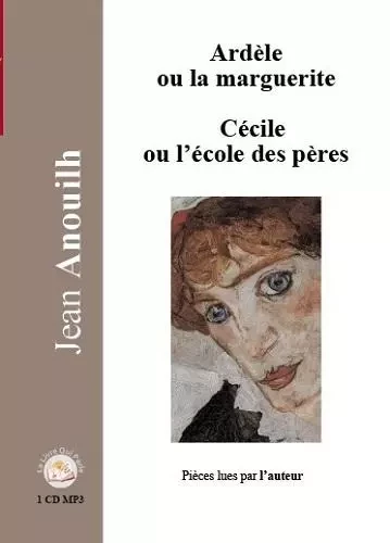 ARDELE OU LA MARGUERITE - CECILE OU L'ECOLE DES PERES -  ANOUILH JEAN - LIVRE QUI PARLE