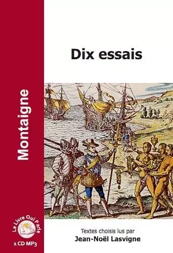 DIX ESSAIS / 1 CD MP3 -  MONTAIGNE Michel de - LIVRE QUI PARLE