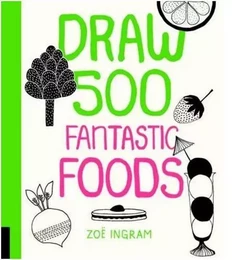 Draw 500 Fantastic Foods /anglais