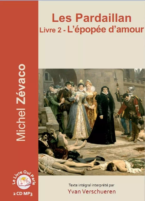 LES PARDAILLAN - LIVRE 2 L'EPOPEE D'AMOUR / 2 CD MP3 -  ZEVACO MICHEL - LIVRE QUI PARLE