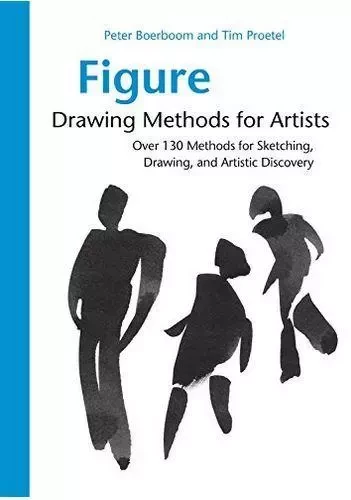 Figure Drawing Methods for Artists: Over 130 Methods for Sketching, Drawing, and Artistic Discovery -  - ROCKPORT