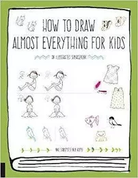 How to Draw Almost Everything for Kids /anglais