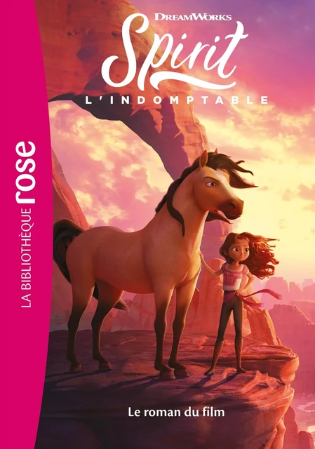 Spirit : l'indomptable - Le roman du film -  Dreamworks - HACHETTE JEUN.