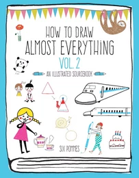 How to Draw Almost Everything Vol. 2 /anglais