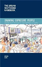 Urban Sketching Handbook: Drawing Ex Essential Tips & Techniques for Capturing People on Location /a