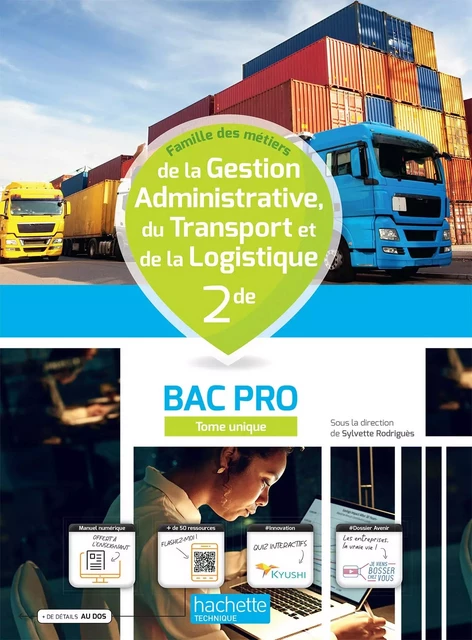 Gestion-Administration/Transport-Logistique 2nde Bac Pro - Livre élève -  Éd. 2022 - Catherine Pouliquen, Sophie Robert, Sylvette Rodriguès, Sylvie Da Silva, Isabelle Hoertel, Laëtitia Berardo, Linda Chellat, Philippe Leclercq, Pierre Sempé, Sandra Cardoso, Sandrine Simonnel, Solange Kucwaj - HACHETTE EDUC