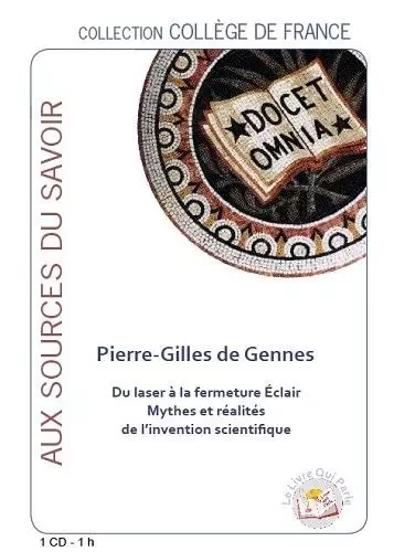 DU LASER A LA FERMETURE ECLAIR - MYTHES ET REALITES DE L'INVENTION SCIENTIFIQUE / 1 CD -  GENNES Pierre Gilles - LIVRE QUI PARLE