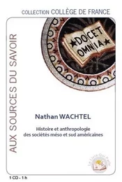 HISTOIRE ET ANTHROPOLOGIE DES SOCIETES MESO ET SUD'AMERICAINES / 1 CD