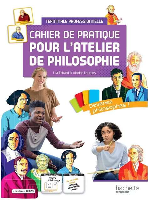 Cahier de pratique pour l'atelier de philosophie - voie professionnelle - Livre élève - Ed.2022 - Lila Echard, Nicolas Laurens - HACHETTE EDUC