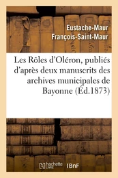 Les Rôles d'Oléron, publiés d'après deux manuscrits des archives municipales de Bayonne