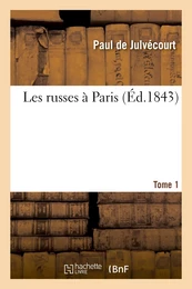 Les russes à Paris. Tome 1