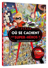 DISNEY PIXAR - Où se cachent les super-héros ? - Cherche et trouve