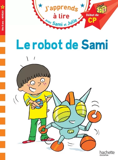 Sami et Julie CP Niveau 1 Le robot de Sami - Isabelle Albertin - HACHETTE EDUC