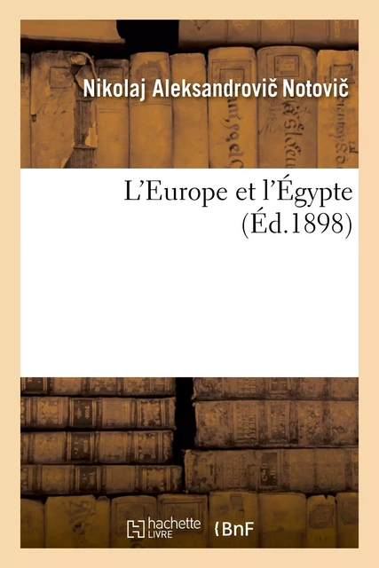 L'Europe et l'Égypte - Nikolaj Aleksandrovic Notovic - HACHETTE BNF