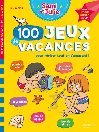 100 Jeux de vacances - Sami et Julie - De la Grande Section au CP - Cahier de vacances 2024 - Sandra Lebrun - HACHETTE EDUC