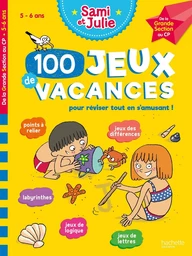 100 Jeux de vacances - Sami et Julie - De la Grande Section au CP - Cahier de vacances 2024