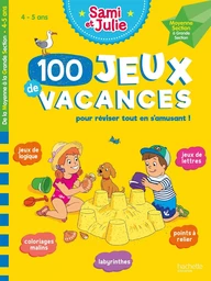 100 Jeux de vacances - Sami et Julie - De la Moyenne à la Grande Section - Cahier de vacances 2024