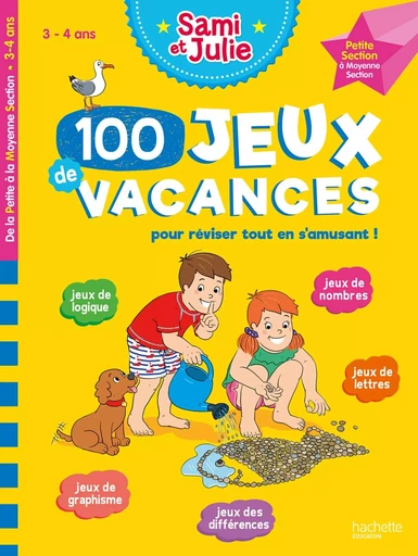 100 Jeux de vacances - Sami et Julie - De la Petite à la Moyenne Section - Cahier de vacances 2024 - Sandra Lebrun - HACHETTE EDUC