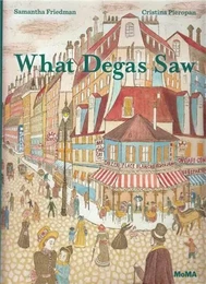 What Degas Saw /anglais