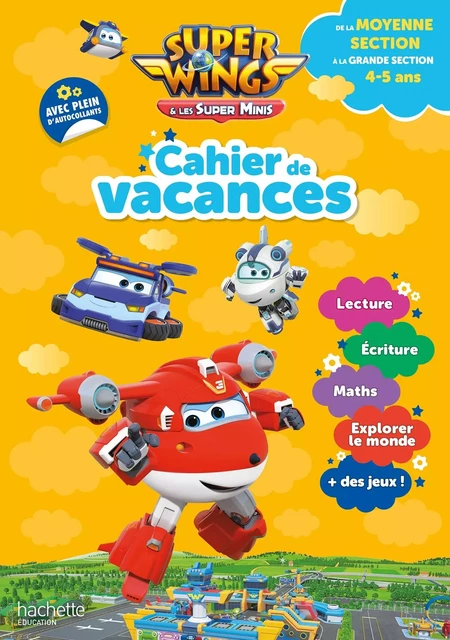 Super Wings - Cahier de vacances 2024, de la Moyenne section à la Grande section -  - HACHETTE EDUC