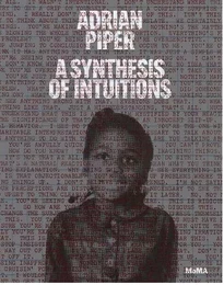 Adrian Piper: Synthesis of Intuitions 1965-2016 /anglais