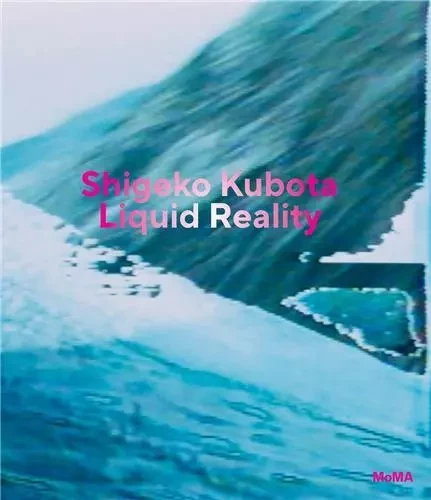 Shigeko Kubota Liquid Reality /anglais -  PAPERNIK-SHIMIZU ERI - MODERN ART