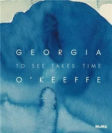 Georgia O Keeffe To See Takes Time /anglais