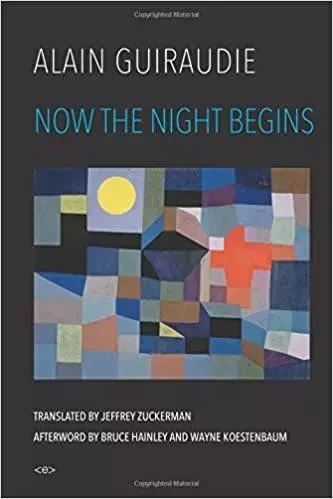 Alain Guiraudie Now the Night Begins /anglais -  GUIRAUDIE ALAIN - SEMIOTEXTE