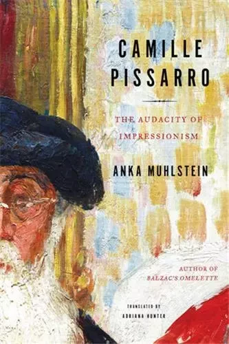 Camille Pissarro : The Audacity of Impressionism /anglais -  MUHLSTEIN ANKA - RANDOM HOUSE US