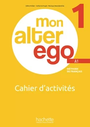 Mon Alter Ego 1 - Cahier d'activités (A1)