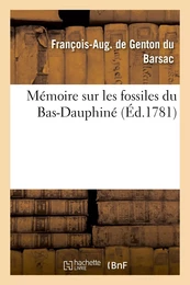 Mémoire sur les fossiles du Bas-Dauphiné, contenant une description des terres, sables et