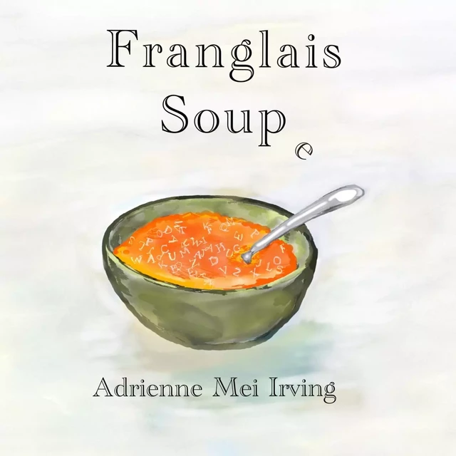 Franglais Soup - Adrienne Irving Mei - CALEC FRANCE