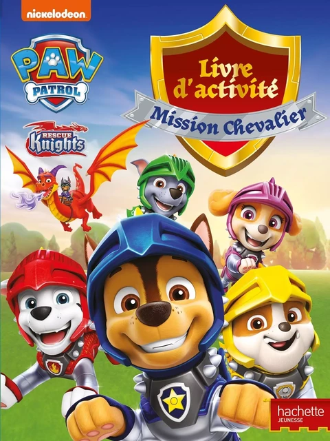 La Pat' Patrouille - Livre d'activités - Mission chevaliers -  - HACHETTE JEUN.