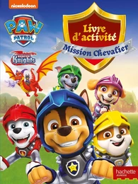 La Pat' Patrouille - Livre d'activités - Mission chevaliers