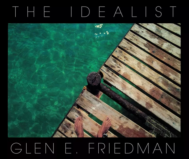 THE IDEALIST -  Glen E. Friedman - AKASHIC BOOKS