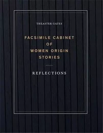 Theaster Gates: Facsimile Cabinet of Women Origin Stories /anglais