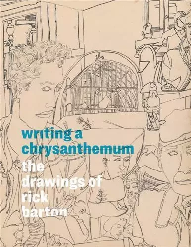 Writing a Chrysanthemum: The Drawings of Rick Barton /anglais -  FEDERMAN RACHEL - DAP ARTBOOK