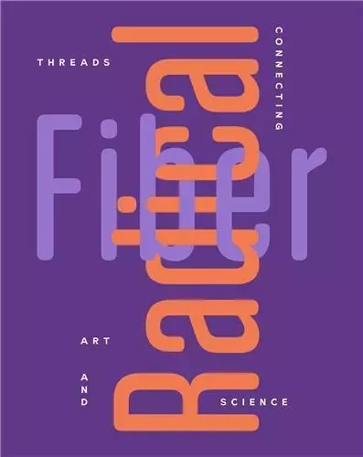 Radical Fiber Threads Connecting Art and Science /anglais -  BARRY IAN - DAP ARTBOOK