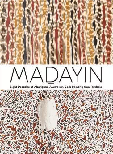 Madayin Eight Decades of Aboriginal Australian Bark Painting from Yirrkala /anglais -  WANAMBI WUKUN - DAP ARTBOOK