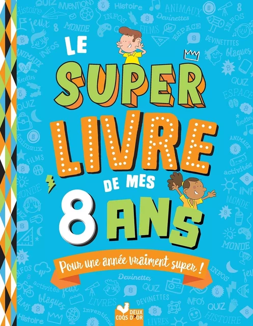 Le super livre de mes 8 ans - Sophie Blitman - DEUX COQS D OR