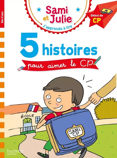 Sami et Julie Début de CP  - 5 histoires pour aimer le CP - Emmanuelle Massonaud, Isabelle Albertin, Laurence Lesbre - HACHETTE EDUC