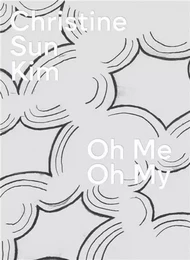 Christine Sun Kim: Oh Me Oh My /anglais