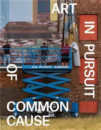 Art in Pursuit of Common Cause /anglais -  WINOGRAD ABIGAIL - DAP ARTBOOK