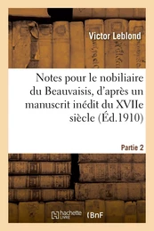 Notes pour le nobiliaire du Beauvaisis, d'après un manuscrit inédit du XVIIe siècle. Partie 2