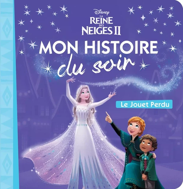 LA REINE DES NEIGES - Mon histoire du soir - Le jouet perdu - Disney -  - DISNEY HACHETTE